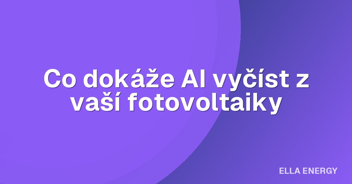 Co dokáže AI vyčíst z vaší fotovoltaiky