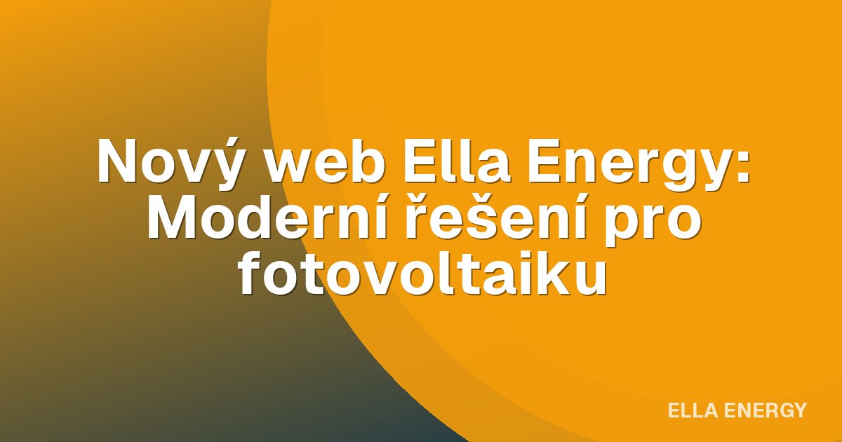 Nový web Ella Energy: Moderní řešení pro fotovoltaiku