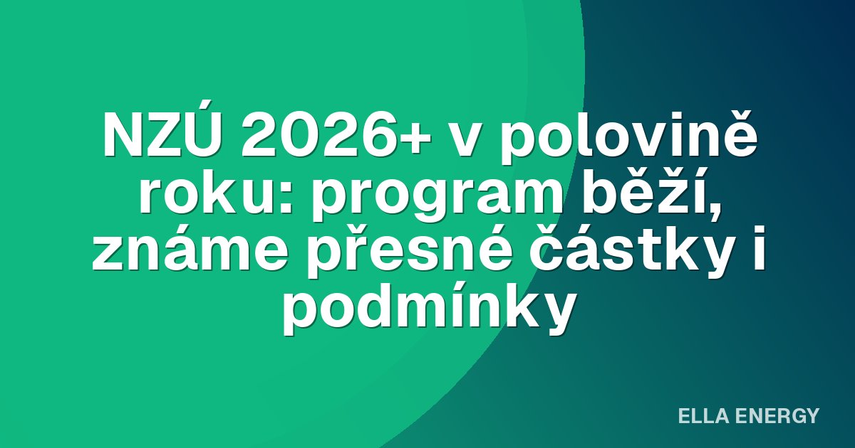 NZÚ 2026+ v polovině roku: program běží, známe přesné částky i podmínky